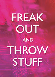 freak out & throw stuff