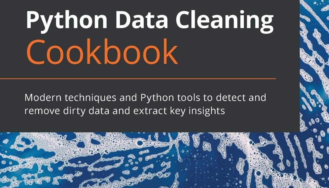 Python Data Cleaning Cookbook: Modern techniques and Python tools to ...