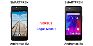 Smartfren Andromax E2 vs Andromax Es Bagus Mana ?