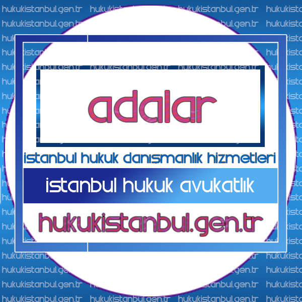 Adalar - İstanbul Hukuk Bürosu iletişim