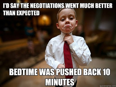 I'd say the negotiations went much better than expected. Bedtime was pushed back 10 minutes. 