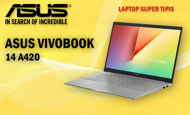 Asus VivoBook 14 A420: Laptop Ringan dengan Performa Handal