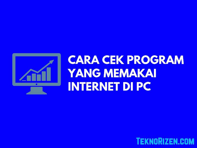 Cara Cek Program Yang Sedang Menggunakan Internet di PC