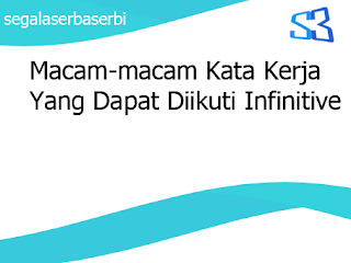 Macam-macam Kata Kerja Yang Dapat Diikuti Infinitive