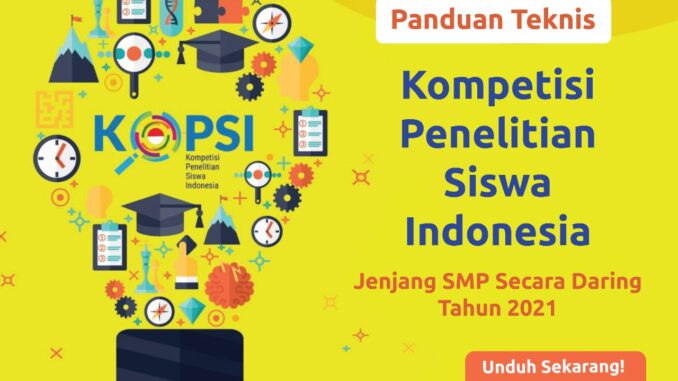 Panduan Pelaksanaan Kompetisi Penelitian Siswa Indonesia (KOPSI) SMP Secara Daring Tahun 2021