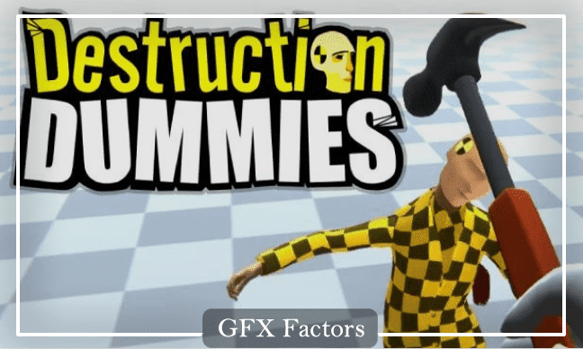 Destruction Dummies