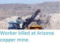 https://sciencythoughts.blogspot.com/2017/07/worker-killed-at-arizona-coper-mine.html