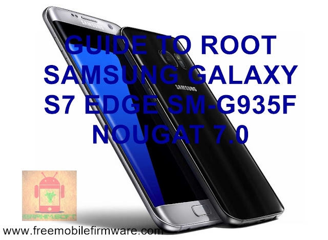 Guide To Root Samsung Galaxy S7 Edge SM-G935F Nougat 7.0 Tested method