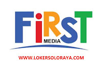 Loker Bulan Februari 2023 Minimal Lulusan SMA SMK di First Media Solo
