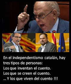 Al independentisme catalá ñan tres tipos de persones, los que inventen lo cuento, los que se creuen lo cuento, los que viuen del cuento.