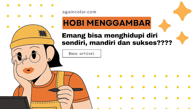 Hobi Menggambar Bisa Menghidupi Diri Sendiri, Mandiri, dan Sukses Loh!