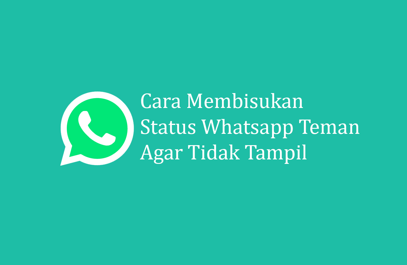 Cara Membisukan Status  Whatsapp Teman Agar Tidak Tampil 