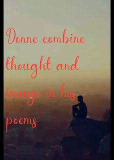 Donne combine thought and image in his poems