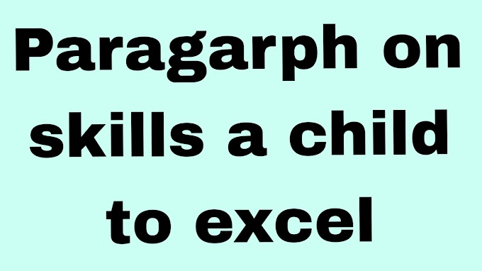 Paragarph on skills a child to excel
