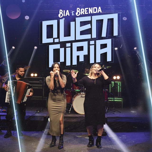 Bia & Brenda lançam sua nova música e videoclipe "Quem Diria", primeiro lançamento sertanejo da dupla