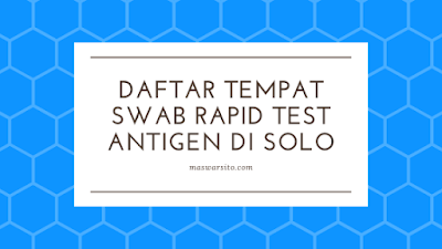 Daftar Tempat Melayani Swab Rapid Test Antigen di Kota Solo