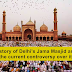History of Delhi's Jama Masjid and the Current Controversy Over it
