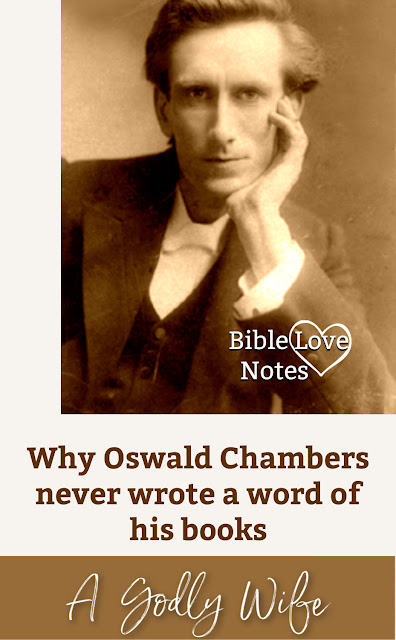 Oswald Chambers, well know for his devotional "My Utmost for His Highest" never actually wrote a word of his devotions. You'll be blessed to find out why.