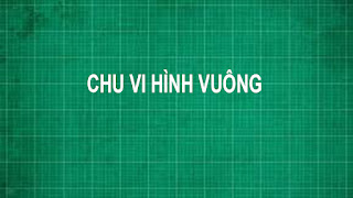 Công thức cách tính chu vi và diện tích hình vuông và bài tập