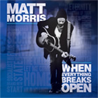 Matt Morris: When Everything Breaks Open