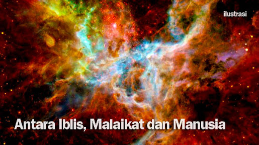 Antara Iblis, Malaikat dan Manusia