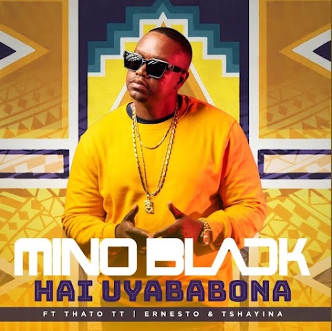 Mino Black - Hai Uyababona feat. Thato TT, Ernesto & Tshayina