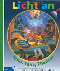 Meyer. Die kleine Kinderbibliothek - Licht an! / Kino, Tanz, Theater