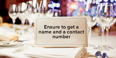 Ensure to get a name and a contact number