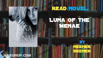 Read Novel Luna of the Menae by Neener Beener Full Episode