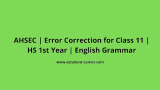 AHSEC Class 11 | Error Correction | English Grammar with previous year solutions