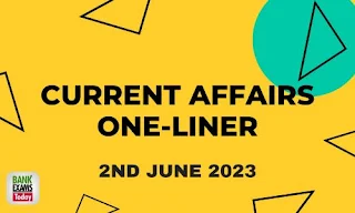 Current Affairs One-Liner: 2nd June 2023