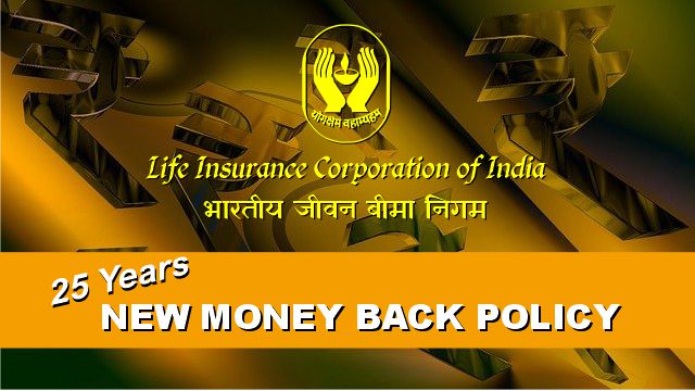 LIC New Money Back Policy for 25 years