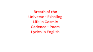 Breath of the Universe - Exhaling Life in Cosmic Cadence - Poem Lyrics in English