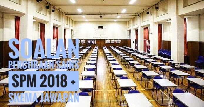 Soalan Percubaan Sains SPM 2018 + Skema Jawapan - Peperiksaan