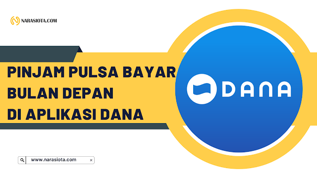 Aplikasi Pinjam Pulsa Bayar Bulan Depan di Aplikasi DANA Daftar 9 Aplikasi Hutang Pulsa Bayar Nanti Terbaik 2023