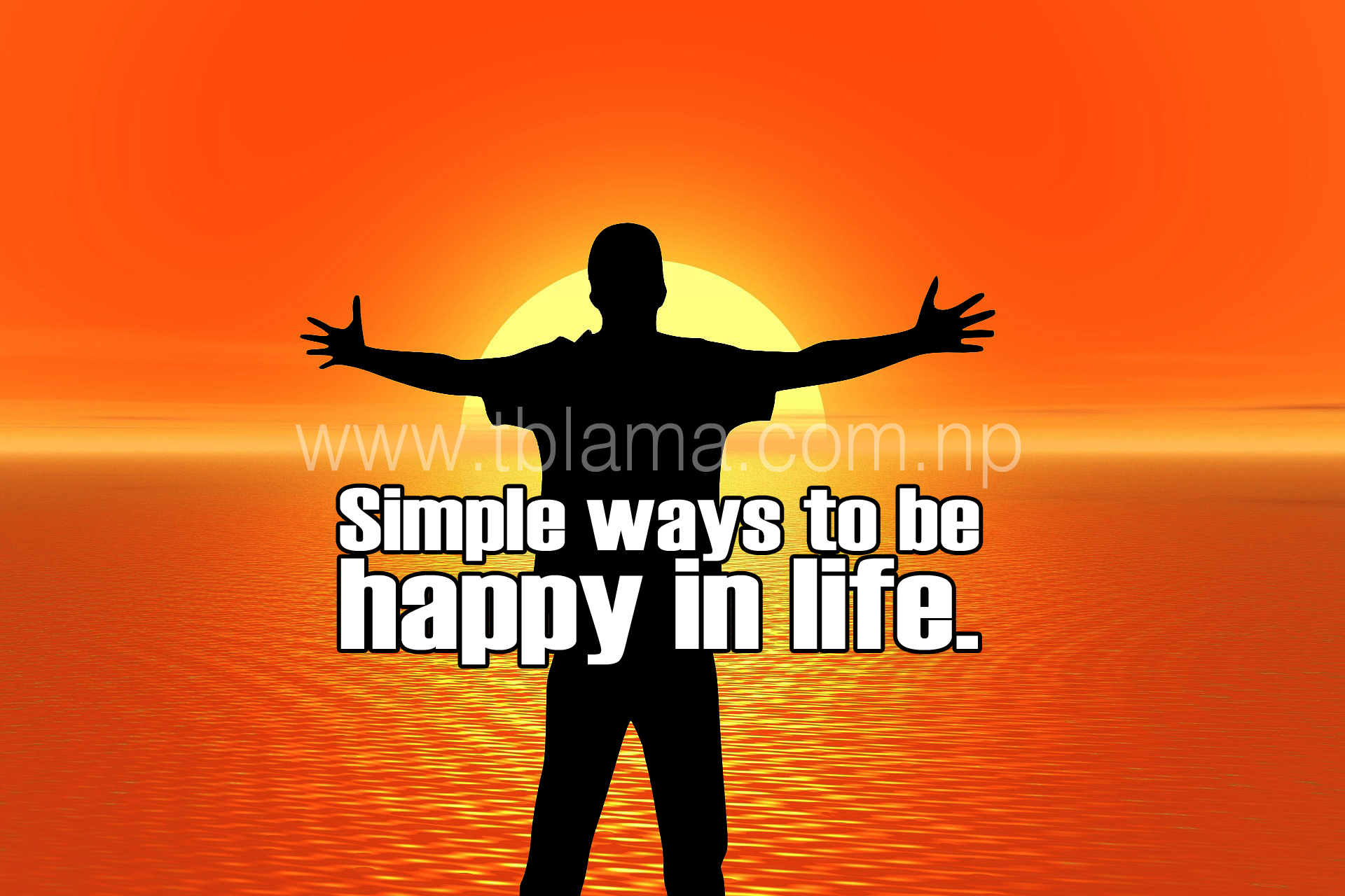 Simple ways to be happy in life.