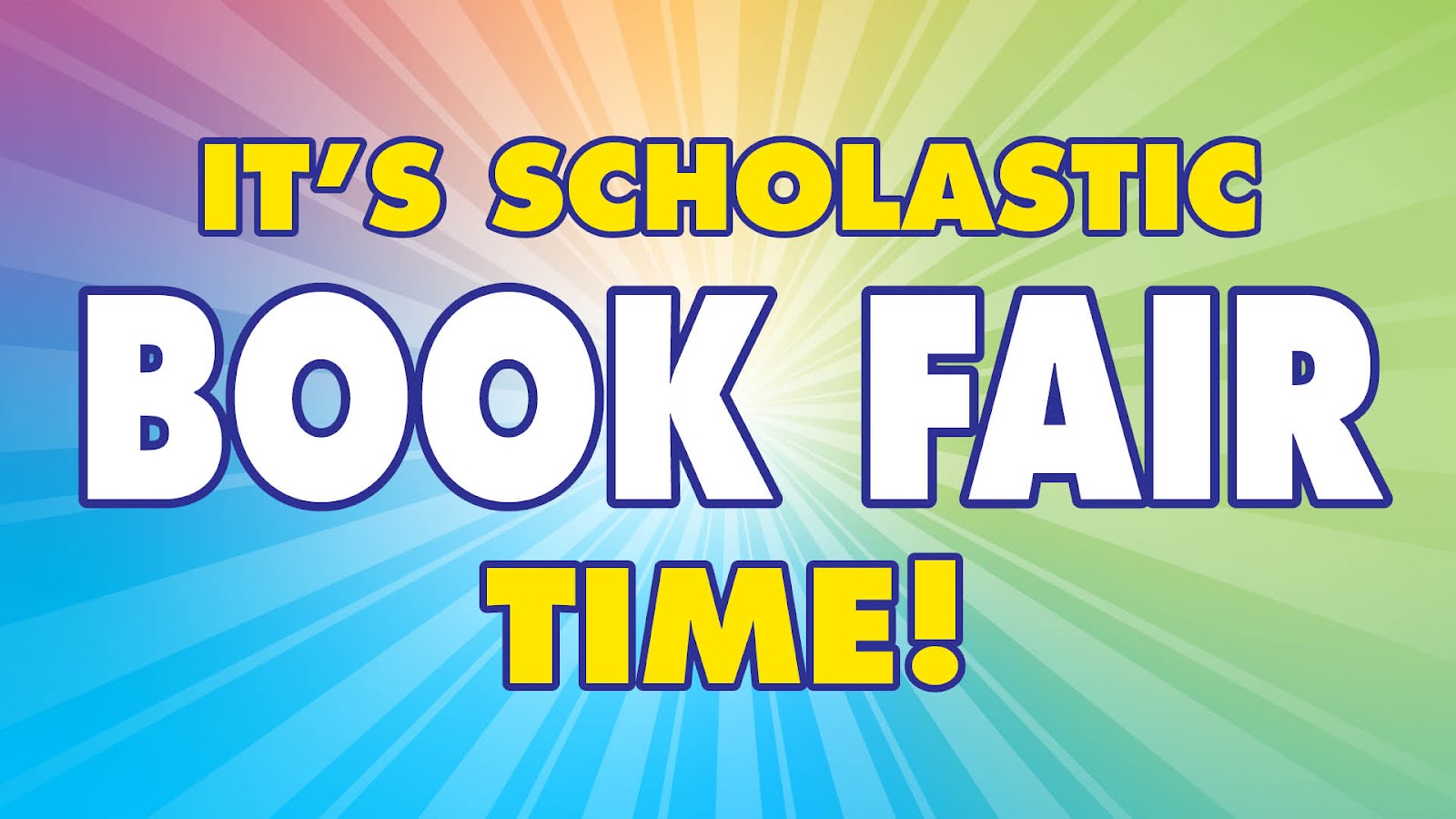 rainbow burst background with text bold text saying it's scholastic book fair time