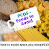 Food to avoid when you have PCOS