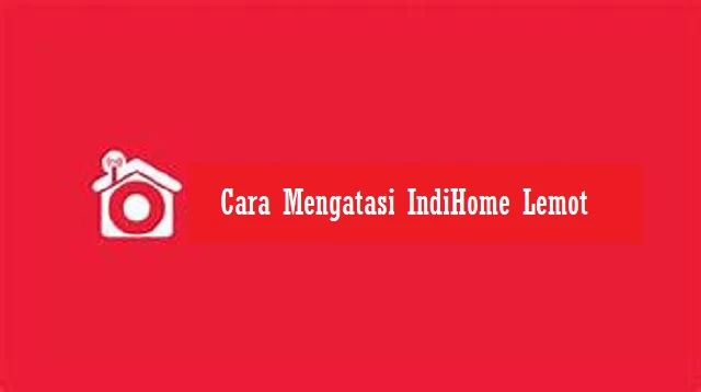 Cara Mengatasi IndiHome Lemot