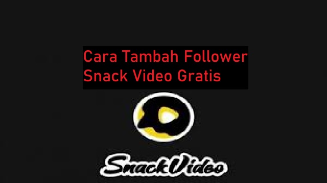 Cara Tambah Follower Snack Video Gratis