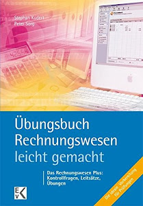 Übungsbuch Rechnungswesen - leicht gemacht: Lernziele, Leitsätze, Kontrollfragen, Übungen. Die ideale Prüfungsvorbereitung!