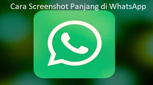 Cara Screenshot Panjang di WhatsApp