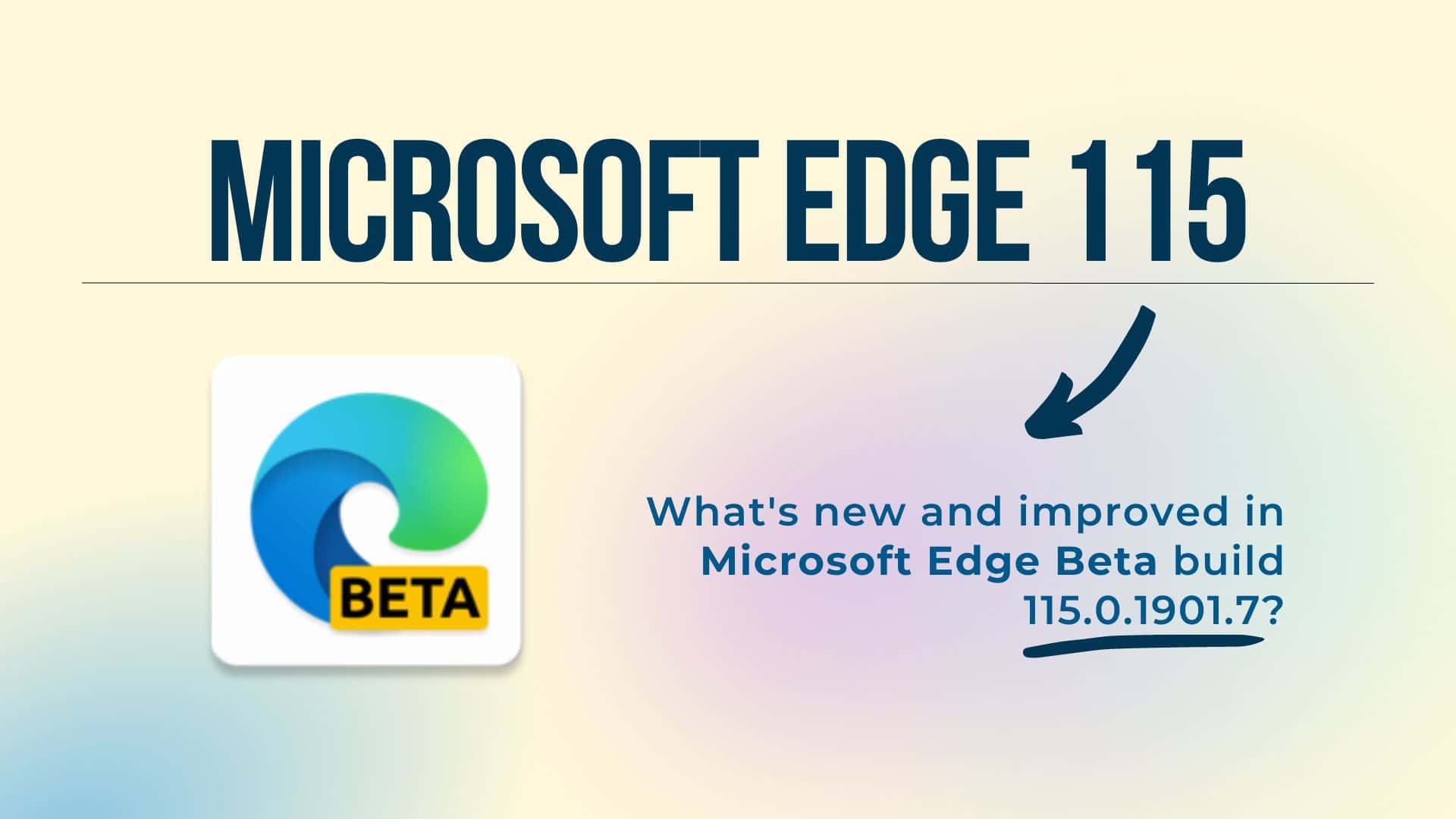Your Gateway to a Safer and More Efficient Web: Microsoft Edge Beta 115.0.1901.7 Has Arrived