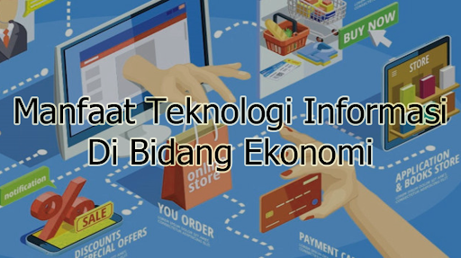 Manfaat Teknologi Informasi Di Bidang Ekonomi