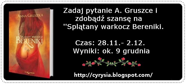 http://cyrysia.blogspot.com/2014/11/konkurs-z-anna-gruszka.html