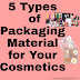  5 Types of Packaging Material for Your Cosmetics