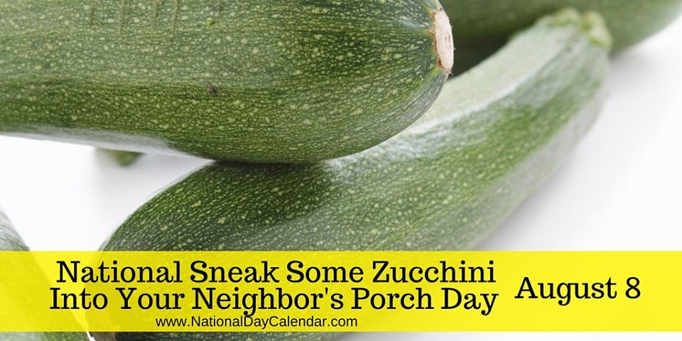 National Sneak Some Zucchini Onto Your Neighbor's Porch Day