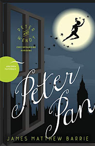 Peter Pan / Peter and Wendy (Zweisprachige Ausgabe, Englisch-Deutsch)