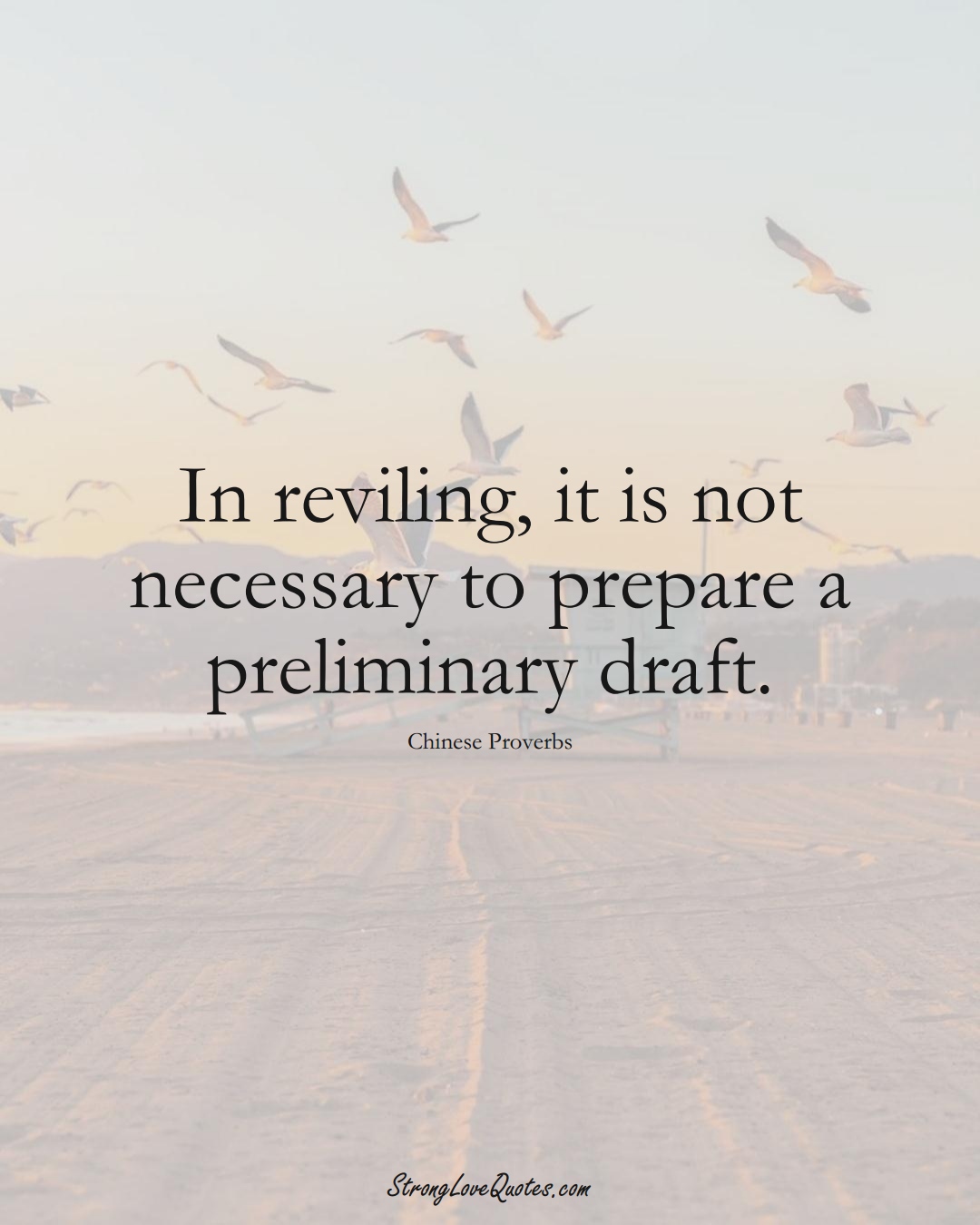In reviling, it is not necessary to prepare a preliminary draft. (Chinese Sayings);  #AsianSayings