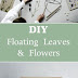 DIY Floating Leaves And Flower